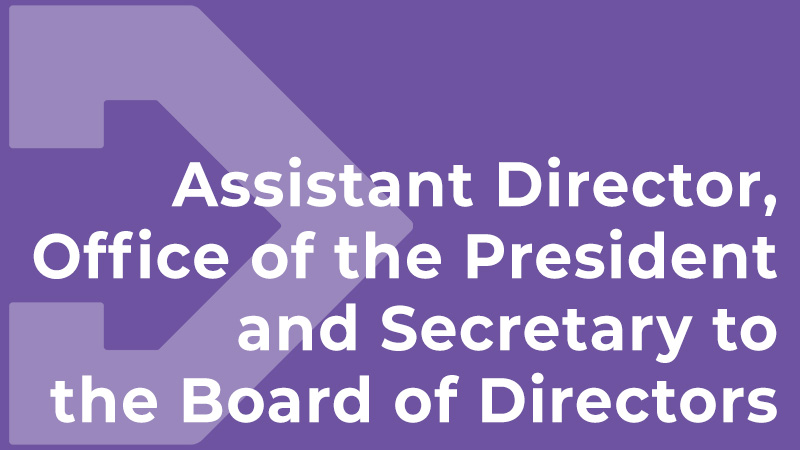 Assistant Director, Office of the President and Secretary to the Board of Directors