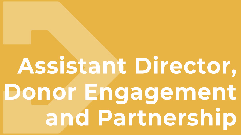 Assistant Director, Donor Engagement and Partnership