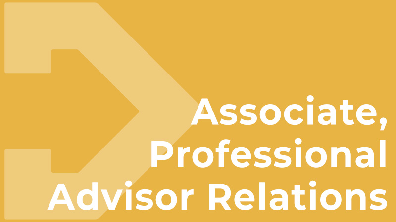 Associate, Professional Advisor Relations