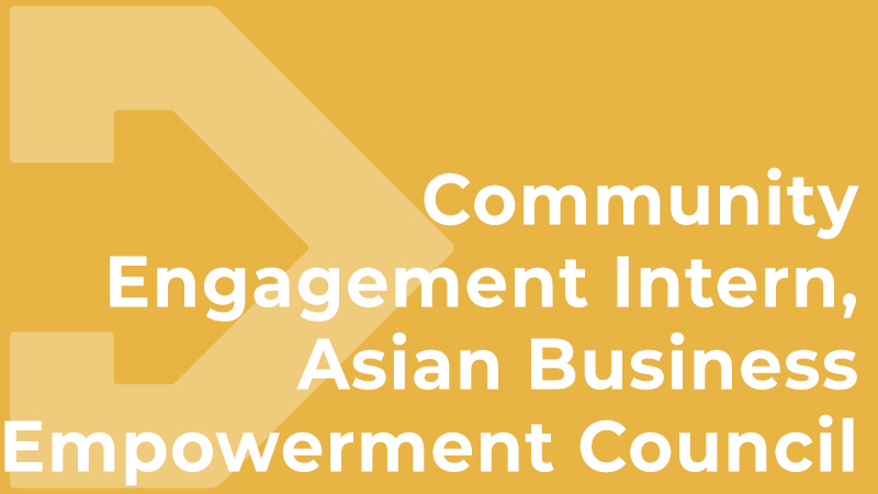 Community Engagement Intern, Asian Business Empowerment Council