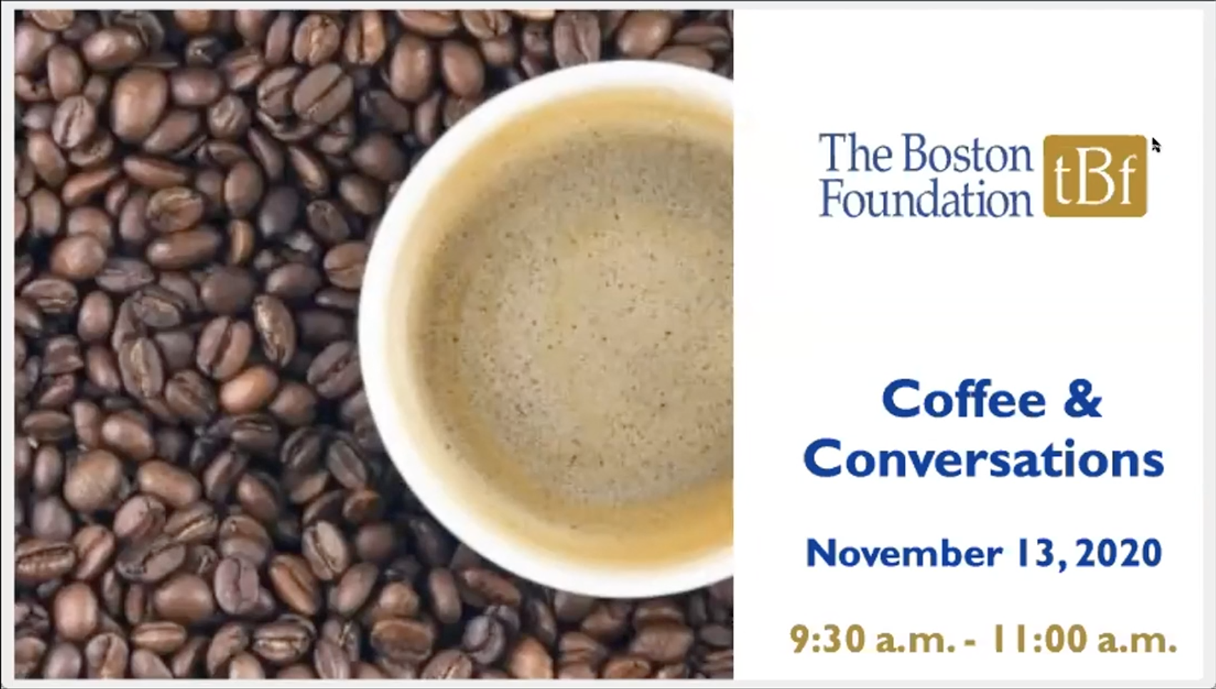On the right, a shot of a cup of coffee from above on a bed of coffee beans. On the left, blue and gold text on a white background that says "Coffee & Conversations. November 13, 2020, 9:30am - 11:00am." TBF's logo at the top.