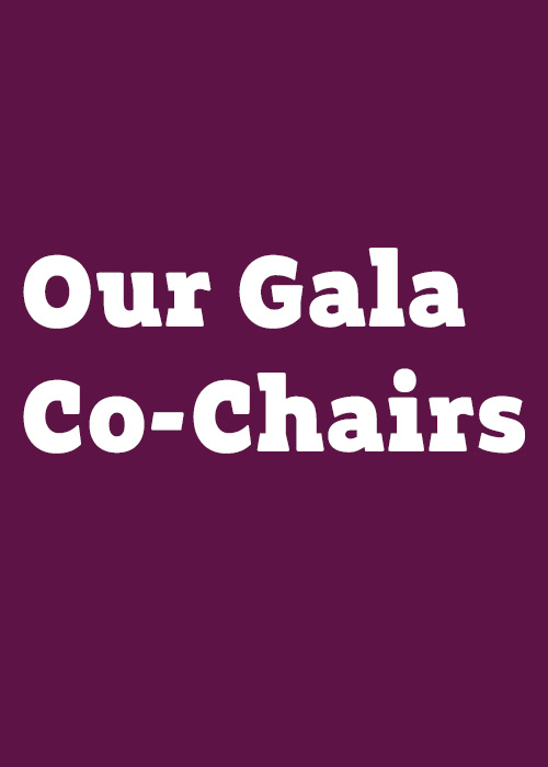 Our Gala Co-Chairs