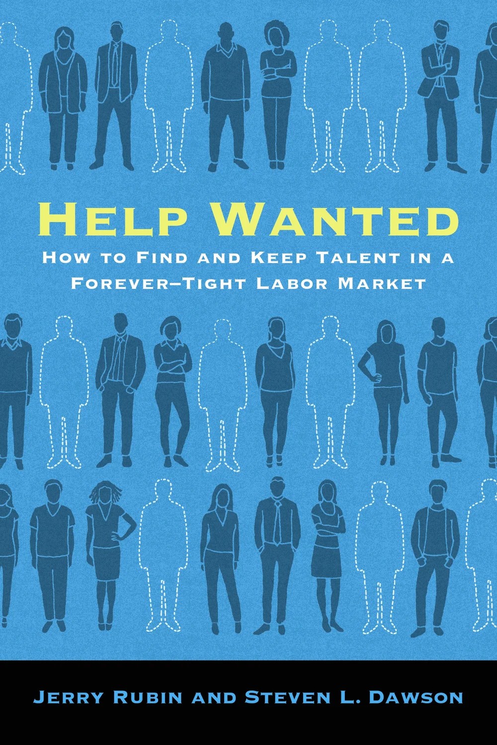 Book cover for "Help Wanted: How to Find and Keep Talent in a Forever-Tight Labor Market"