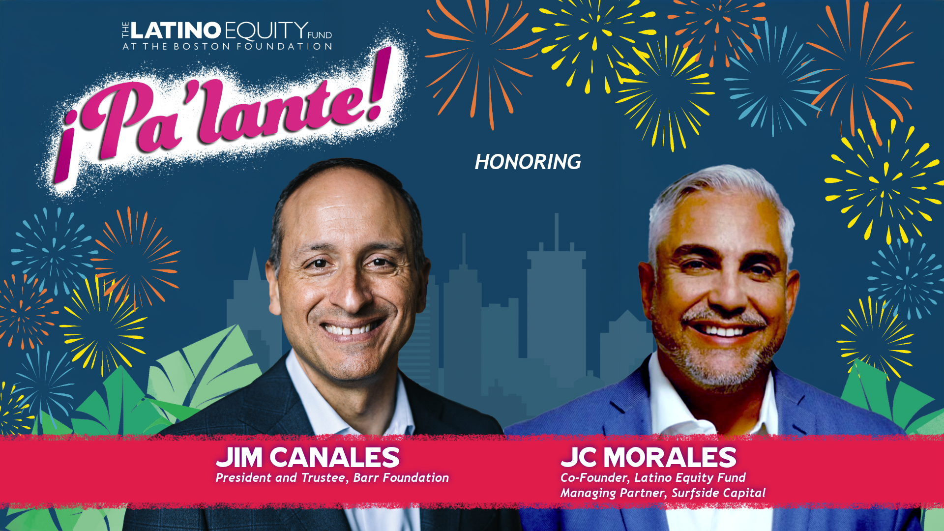 The Latino Equity Fund at TBF "Pa'lante!" Honoring Jim Canales and JC Morales. Headshot photos of two men.