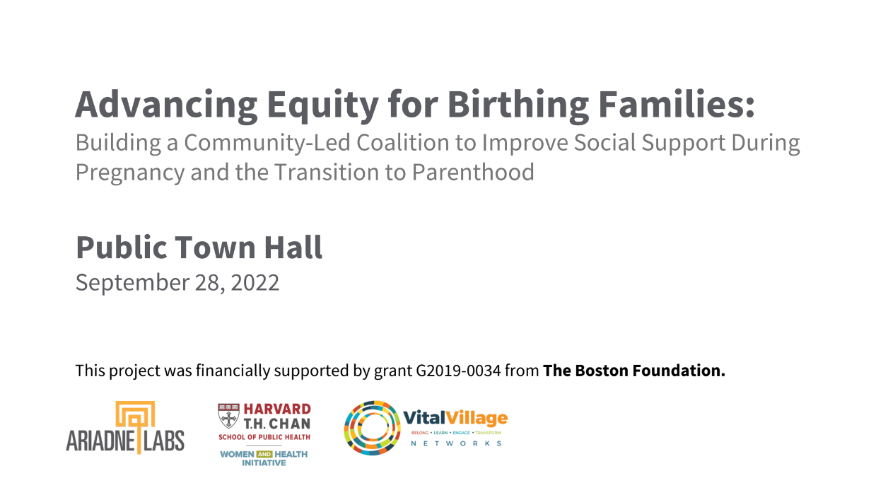 A PowerPoint slide for a forum event "Advancing Equity for Birthing Families: Building a community-led coalition to improve social support during pregnancy and the transition to parenthood. Public town hall.