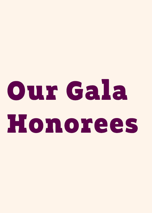 Our Gala Honorees