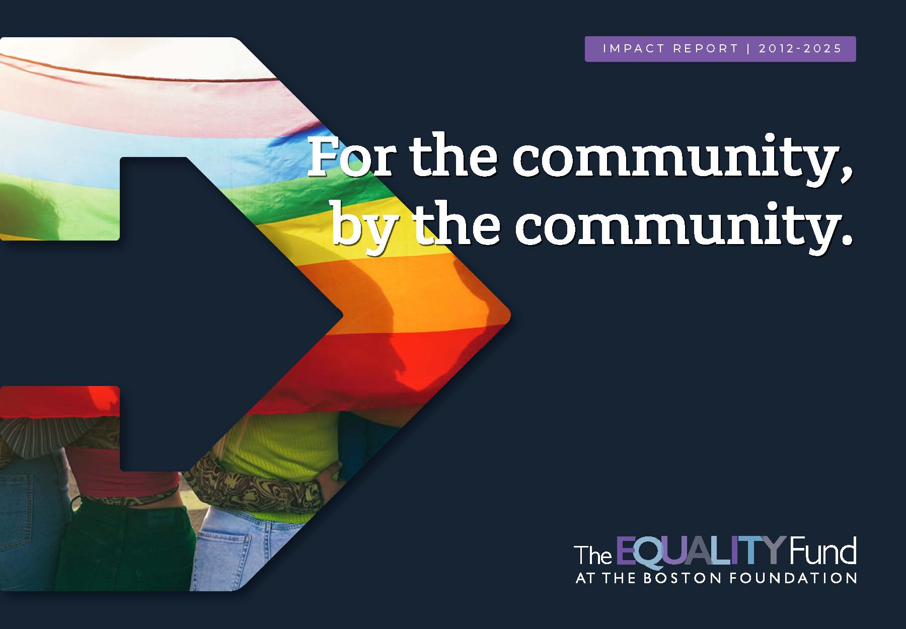 For the community, by the community. The Equality Fund at the Boston Foundation, impact report 2012 - 2025