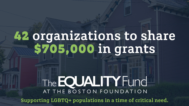 The Equality Fund at the Boston Foundation. 42 organizations. $705,000 in grants. Supporting LGBTQ+ populations in a time of critical need. Photo of a purple house with a flag that says "We the People Means Everyone" with a rainbow American flag
