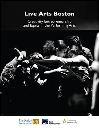 At the top of the image, white text over a black background reads "Live Arts Boston. Creativity, Entrepreneurship and Equity in the Performing Arts." Below that is a black and white photo of a group of dancers in cluster, dancing onstage.
