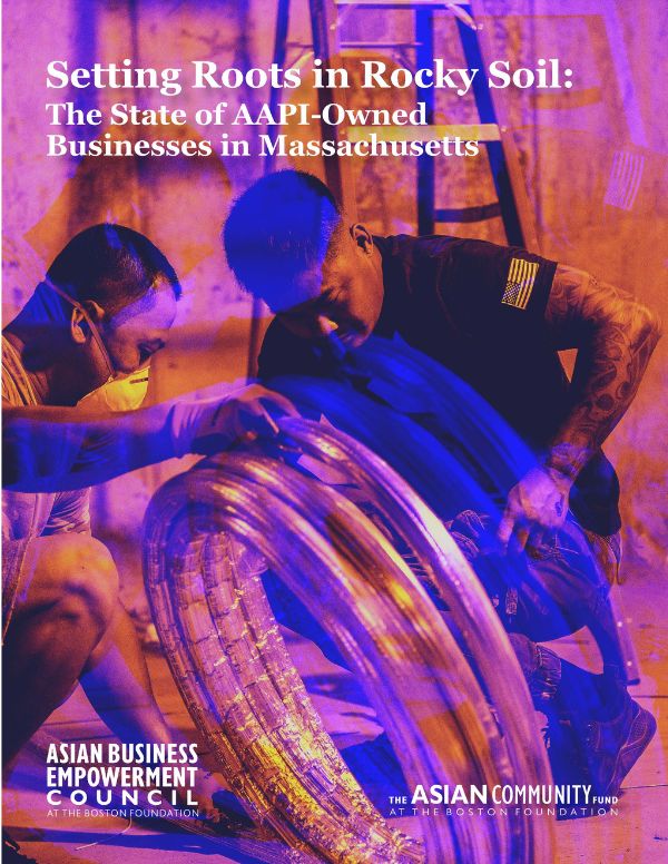 Setting Roots in Rocky Soil The State of AAPI owned Businesses in Massachusetts