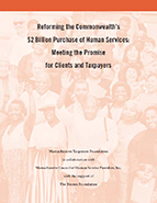 Reforming the Commonwealth's $2 Billion Purchase of Human Services: Meeting the Promise for Clients and Taxpayers